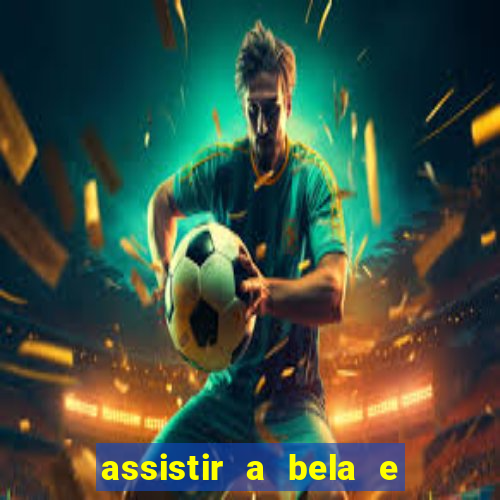 assistir a bela e a fera 2014 completo dublado